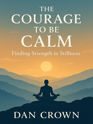 cover image of The Courage to Be Calm